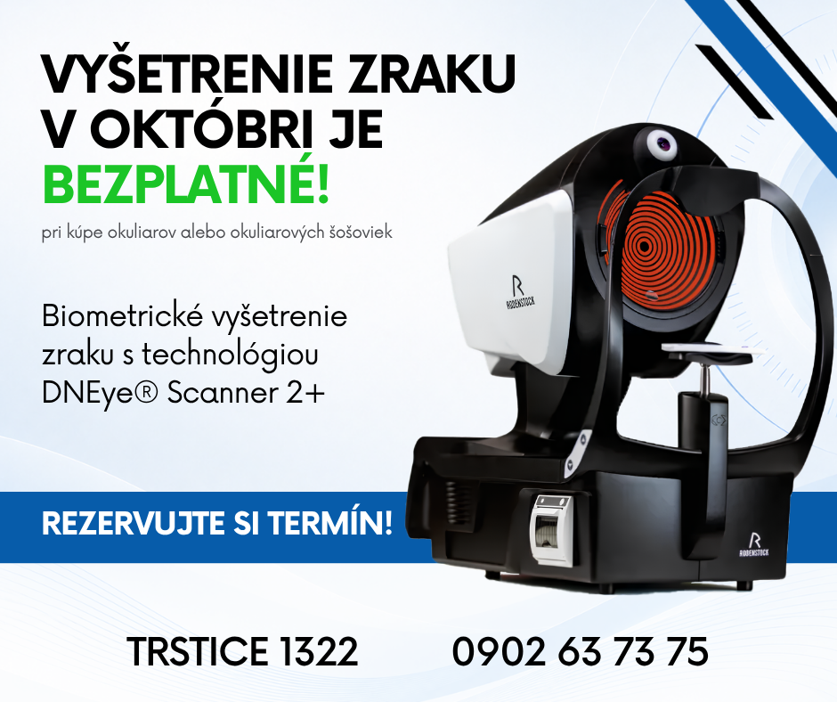 Vyšetrenie zraku v októbri je bezplatné pri kúpe okuliarov alebo okuliarových šošoviek. Biometrické vyšetrenie technológiou Rodenstock DNEye Scanner 2+. Rezervujte si termín! Trstice 1322, +421 902 637 375.